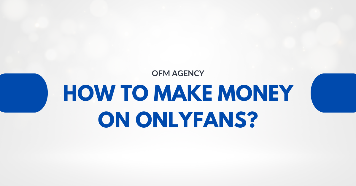 How to Make Money On OnlyFans