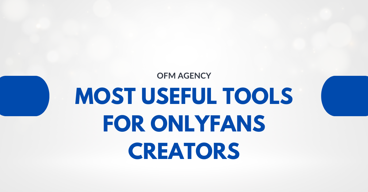 Most Useful Tools For OnlyFans Creators 1 Most Useful Tools For OnlyFans Creators
